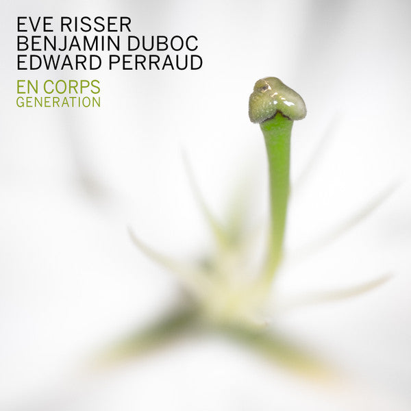Eve Risser • Benjamin Duboc • Edward Perraud : En Corps - Generation (CD, Album)