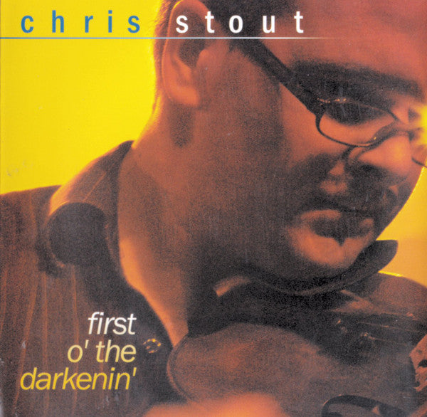 Chris Stout : First O' The Darkenin' (CD, Album)