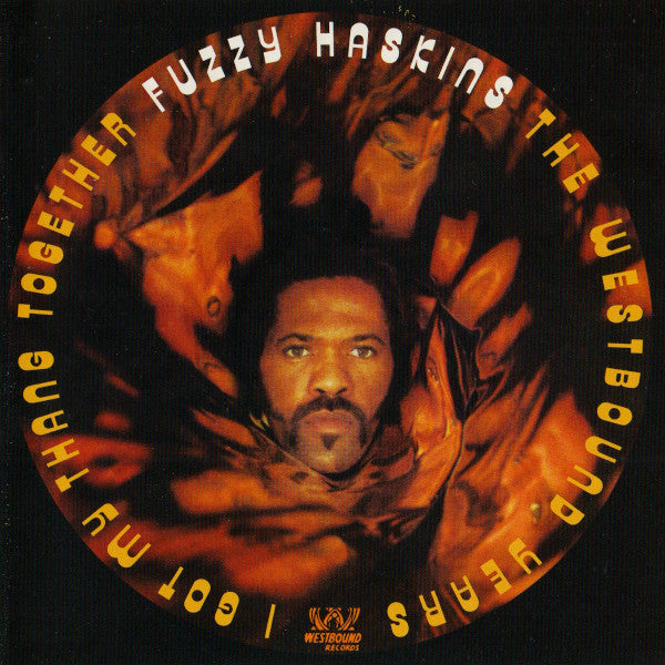 Fuzzy Haskins : I Got My Thang Together (The Westbound Years) (CD, Comp, Mono)