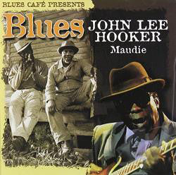 John Lee Hooker : Blues Café Presents John Lee Hooker - Maudie (CD, Comp)