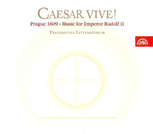 Fraternitas Litteratorum : Caesar Vive! - Prague, 1609 — Music for Emperor Rudolf II (CD)