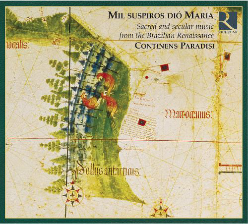 Continens Paradisi : Mil Suspiros Dió Maria - Sacred And Secular Music From The Brazilian Renaissance (CD)