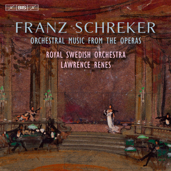 Franz Schreker - Kungliga Hovkapellet, Lawrence Renes : Orchestral Music From The Operas (SACD, Hybrid, Multichannel, Album)