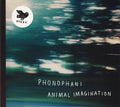 Phonophani : Animal Imagination (CD, Album)