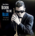 Chet Baker : Born To Be Blue: The Music Of His Life (LP, Comp, Gat)