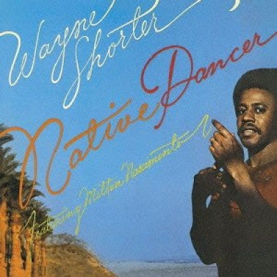 Wayne Shorter Featuring Milton Nascimento : Native Dancer (CD, Album, RE)