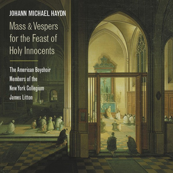 Michael Haydn - The American Boychoir, Members Of The New York Collegium, James Litton : Mass & Vespers For The Feast Of Holy Innocents (HDCD)