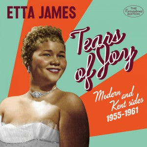 Etta James : Tears Of Joy (Modern And Kent Sides  1955-1961) (CD, Comp, RM)