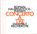 Roman Haubenstock-Ramati - ensemble recherche : Concerto A Tre (CD, Album)