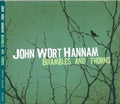 John Wort Hannam : Brambles and Thorns (CD, Album)