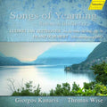 Ludwig van Beethoven, Franz Schubert, Giorgos Kanaris, Thomas Wise : Songs of Yearning - Sehnsuchtslieder - (CD, Album)