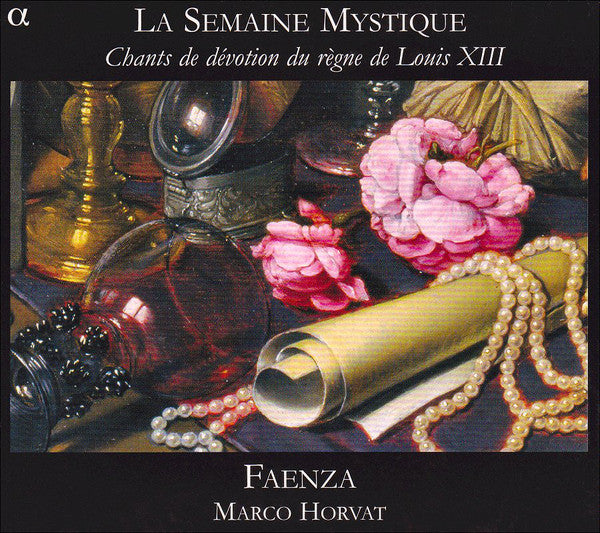 Faenza, Marco Horvat : La Semaine Mystique (Chants De Dévotion Du Règne De Louis XIII) (CD, Album)