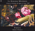 Faenza, Marco Horvat : La Semaine Mystique (Chants De Dévotion Du Règne De Louis XIII) (CD, Album)
