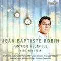 Jean-Baptiste Robin, Orchestre Régional De Normandie • Jean Deroyer • François Chaplin • Romain Leleu • Philippe Cuper • Frédéric Champion : Fantaisie Mécanique (Music With Organ) (CD, Album)