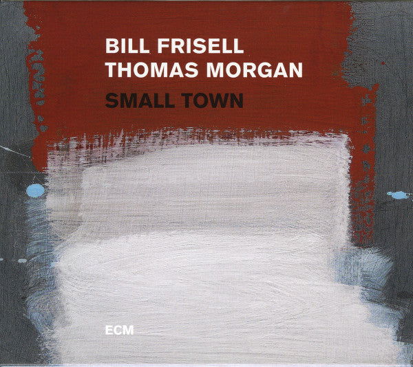 Bill Frisell / Thomas Morgan (4) : Small Town (CD, Album)