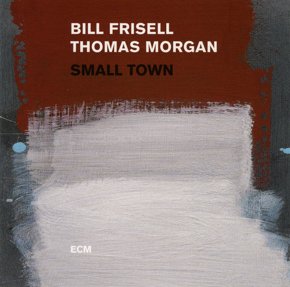 Bill Frisell / Thomas Morgan (4) : Small Town (CD, Album)