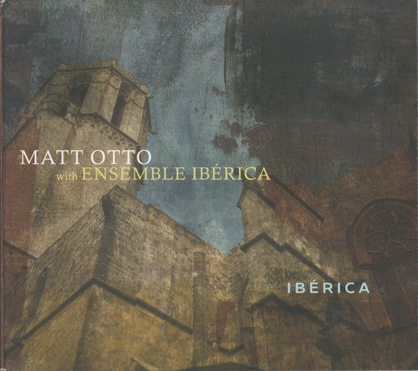 Matt Otto With Ensemble Ibérica : Ibérica (CD, Album)