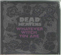 Dead Heavens : Whatever Witch You Are (CD, Album)