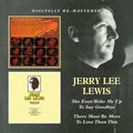 Jerry Lee Lewis : She Even Woke Me Up To Say Goodbye / There Must Be More To Love Than This (CD, Comp, RM)