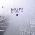 Parc X Trio : Dream (CD, Album)