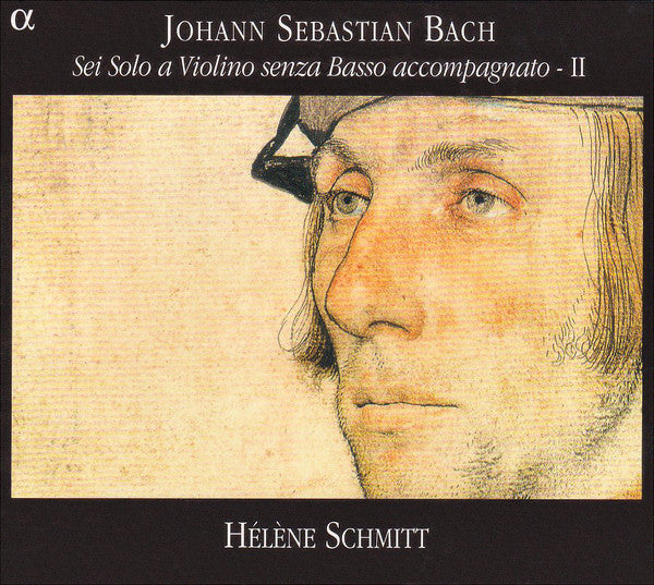 Johann Sebastian Bach - Hélène Schmitt : Sei Solo A Violino Senza Basso Accompagnato - II (CD, Album)