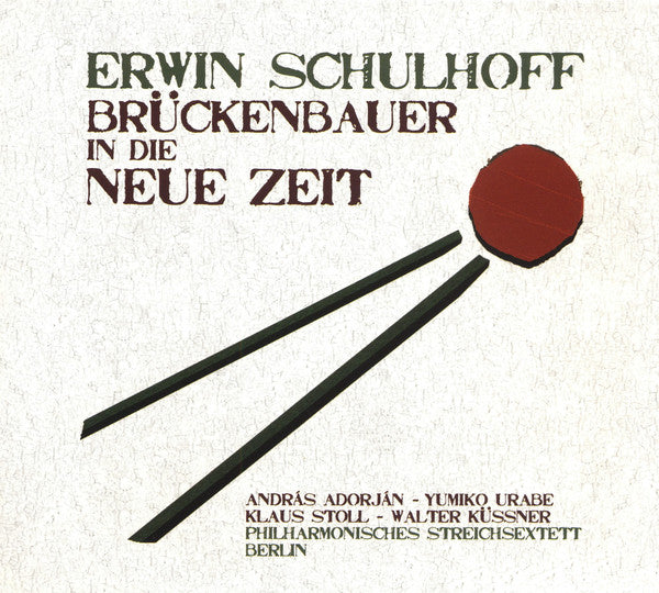 Erwin Schulhoff - András Adorján, Yumiko Urabe, Klaus Stoll, Walter Küssner, Philharmonisches Streichsextett Berlin : Brückenbauer In Die Neue Zeit (CD, Album)