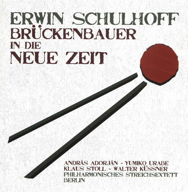 Erwin Schulhoff - András Adorján, Yumiko Urabe, Klaus Stoll, Walter Küssner, Philharmonisches Streichsextett Berlin : Brückenbauer In Die Neue Zeit (CD, Album)