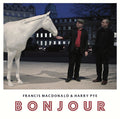 Francis Macdonald & Harry Pye (2) : Bonjour (LP, Ltd)