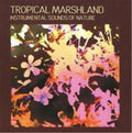Instrumental Sounds Of Nature : Tropical Marshland (CD, Album)
