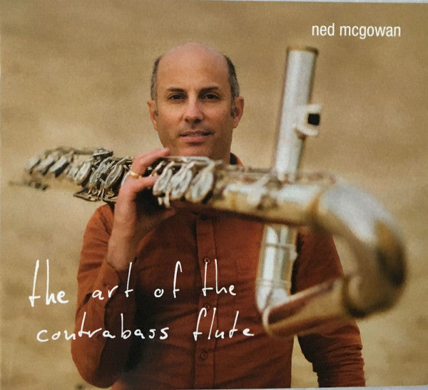 Ned McGowan : The Art Of The Contrabass Flute (CD, Album)
