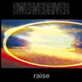 Swervedriver : Raise (CD, Album, RE, RM, Sup)