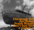 Christoph Erb, Jim Baker, Frank Rosaly : ... Don't Buy Him A Parrot ... (CD, Album)
