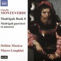 Claudio Monteverdi, Delitiæ Musicae, Marco Longhini (2) : Madrigals Book 8; Madrigali Guerrieri Et Amorosi (4xCD, Album)