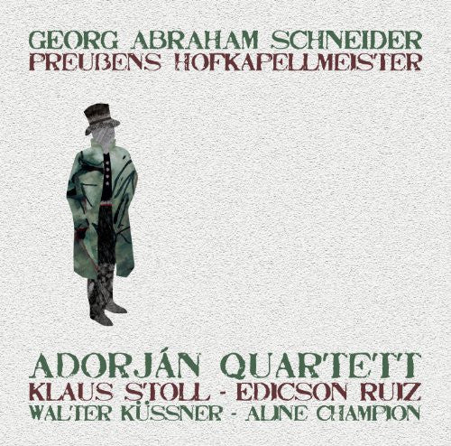 Adorján Quartett : Georg Abraham Schneider - Preußens Hofkapellmeister (CD, Album)