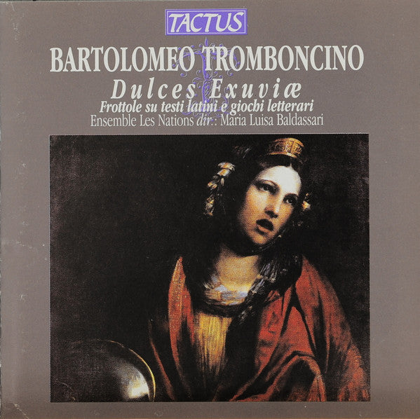 Bartolomeo Tromboncino - Ensemble Les Nations, Maria Luisa Baldassari : Dulces Exuviæ - Frottole Su Testi Latini E Giochi Letterari (CD, Album)