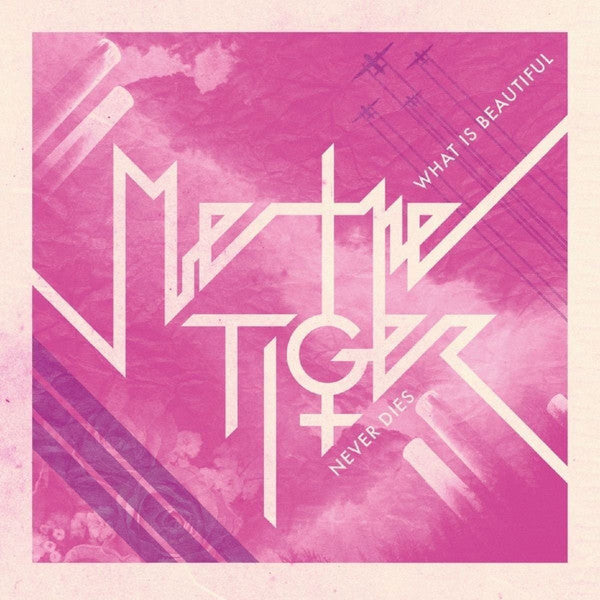 Me The Tiger : What Is Beautiful Never Dies (CD, Album)