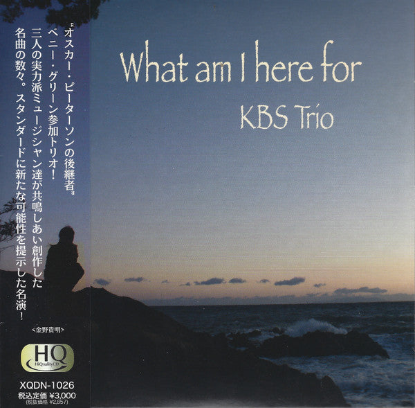 KBS Trio : What Am I Here For (CD, Album)