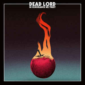 Dead Lord : In Ignorance We Trust (CD, Album)