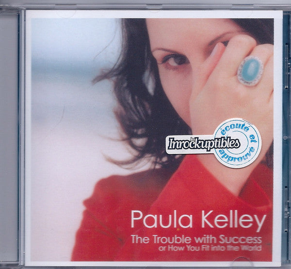 Paula Kelley : The Trouble With Success Or How You Fit Into The World (HDCD, Album)