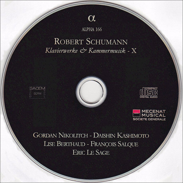 Robert Schumann - Gordan Nikolitch, Daishin Kashimoto, Lise Berthaud, François Salque, Éric Le Sage : Klavierwerke & Kammermusik - X (CD, Album)