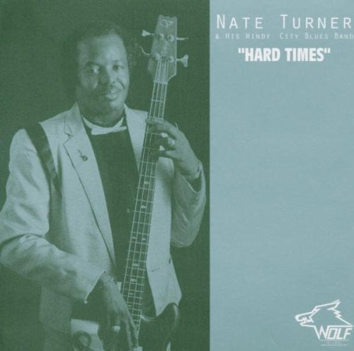Nate Turner & His Windy City Blues Band : Hard Times (CD, Album)
