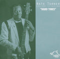 Nate Turner & His Windy City Blues Band : Hard Times (CD, Album)