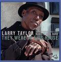 Larry Taylor And His Chicago West Side Blues And Soul Band : They Were In This House (CD, Album, RE, Son)