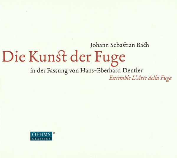 Johann Sebastian Bach, Hans-Eberhard Dentler – L'Arte Della Fuga : Die Kunst Der Fuge (In Der Fassung von Hans-Eberhard Dentler) (2xCD, Album)