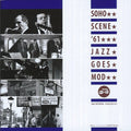 Various : Soho Scene ’61 (Jazz Goes Mod) (2xCD, Comp)