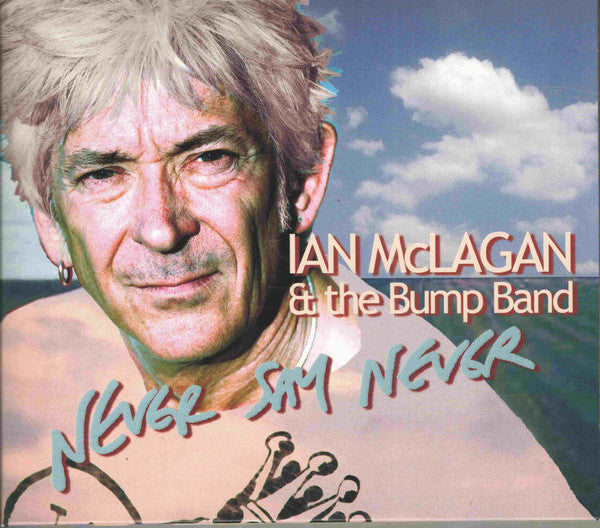 Ian McLagan & The Bump Band : Never Say Never (CD, Album, Dig)