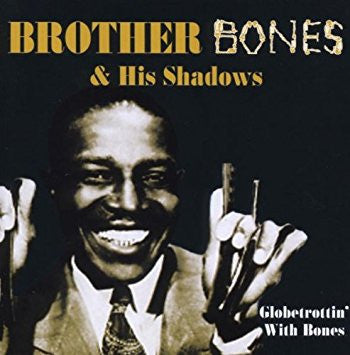 Brother Bones And His Shadows : Globetrottin' With Bones (CD, Album)