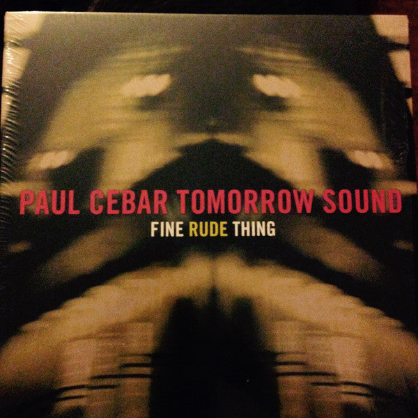 Paul Cebar Tomorrow Sound : Fine Rude Thing (CD, Album)