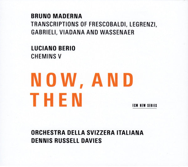 Bruno Maderna / Luciano Berio - Orchestra Della Radio Televisione Della Svizzera Italiana, Dennis Russell Davies : Now, And Then (CD, Album)