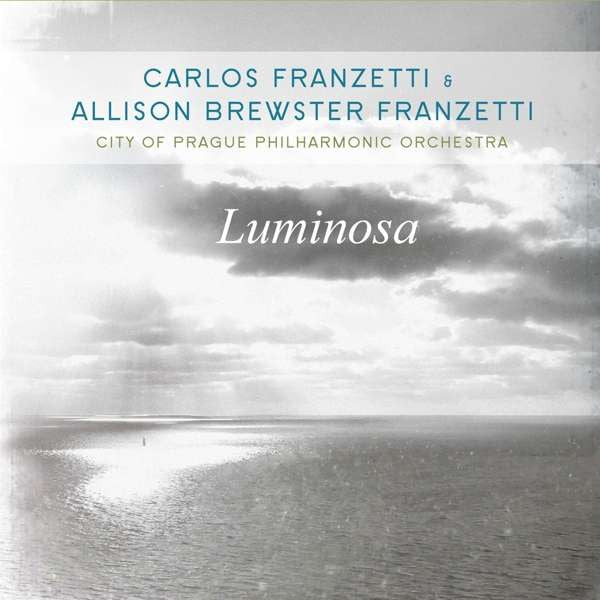 Carlos Franzetti & Allison Brewster Franzetti, The City Of Prague Philharmonic Orchestra : Luminosa (CD, Album)